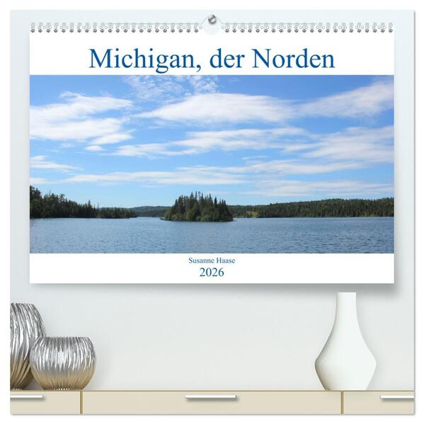 Michigan der Norden (hochwertiger Premium Wandkalender 2026 DIN A2 quer) Kunstdruck in Hochglanz