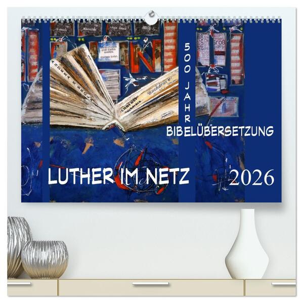 Luther im Netz (hochwertiger Premium Wandkalender 2026 DIN A2 quer) Kunstdruck in Hochglanz