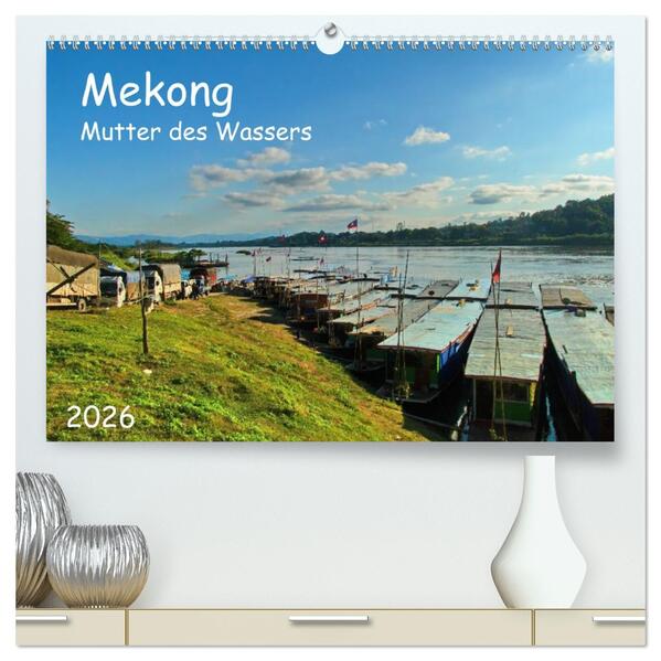 Mekong Mutter des Wassers (hochwertiger Premium Wandkalender 2026 DIN A2 quer) Kunstdruck in Hochglanz