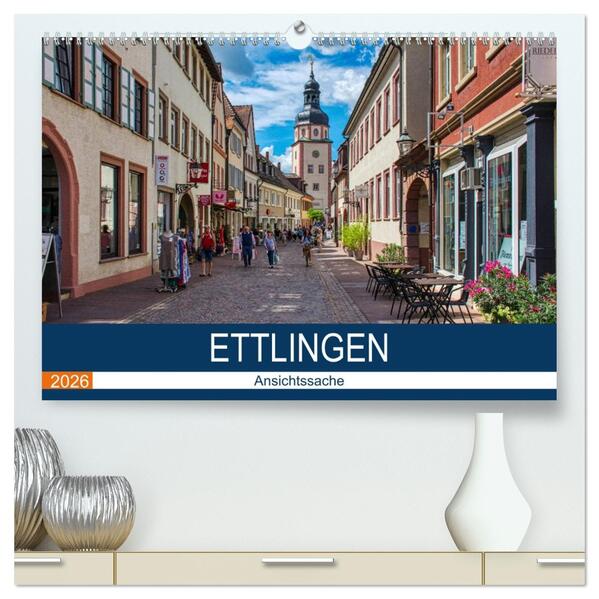 Ettlingen - Ansichtssache (hochwertiger Premium Wandkalender 2026 DIN A2 quer) Kunstdruck in Hochglanz