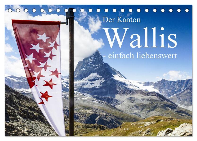 Der Kanton Wallis - einfach liebenswert (Tischkalender 2026 DIN A5 quer) CALVENDO Monatskalender