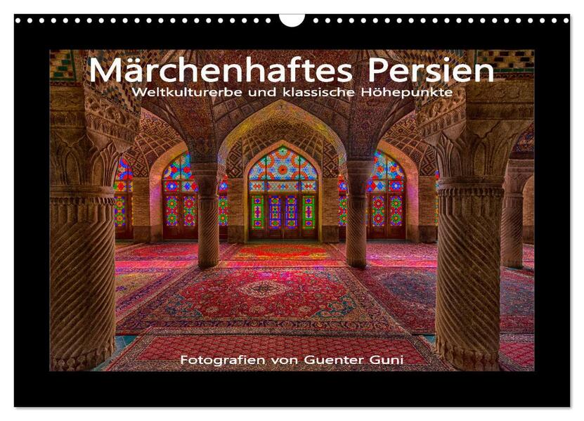 Märchenhaftes Persien - Weltkulturerbe und klassische Höhepunkte (Wandkalender 2026 DIN A3 quer) CALVENDO Monatskalender