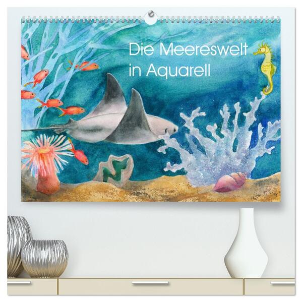 Die Meereswelt in Aquarell (hochwertiger Premium Wandkalender 2026 DIN A2 quer) Kunstdruck in Hochglanz