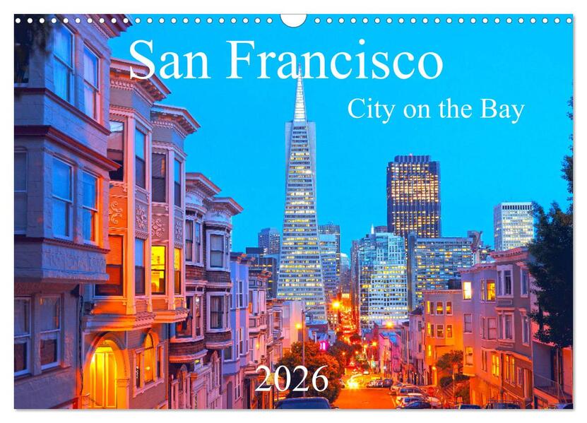 San Francisco - City on the Bay (Wandkalender 2026 DIN A3 quer) CALVENDO Monatskalender