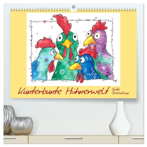 Kunterbunte Hühnerwelt (hochwertiger Premium Wandkalender 2026 DIN A2 quer) Kunstdruck in Hochglanz
