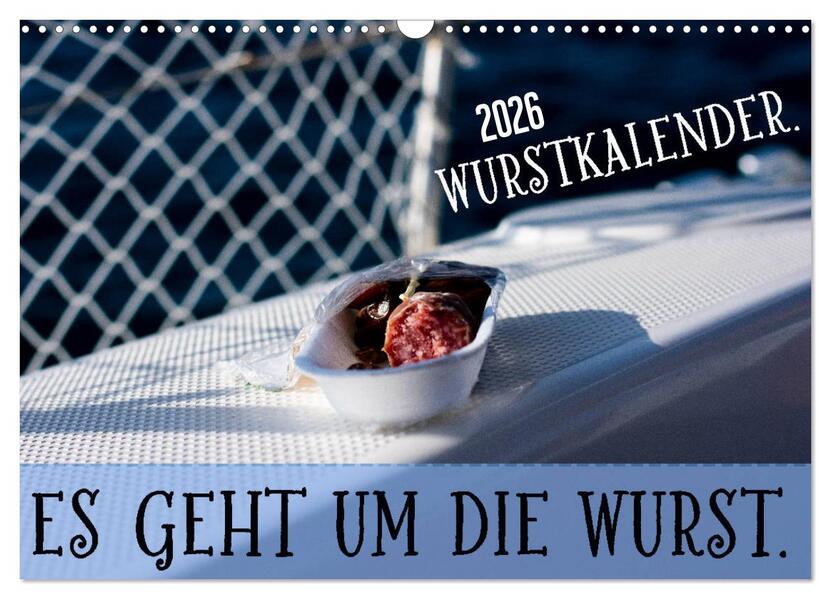 Wurstkalender. Es geht um die Wurst. (Wandkalender 2026 DIN A3 quer) CALVENDO Monatskalender