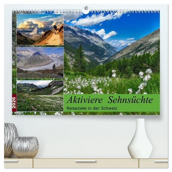 Aktiviere Sehnsüchte Reiseziele in der Schweiz (hochwertiger Premium Wandkalender 2026 DIN A2 quer) Kunstdruck in Hochglanz