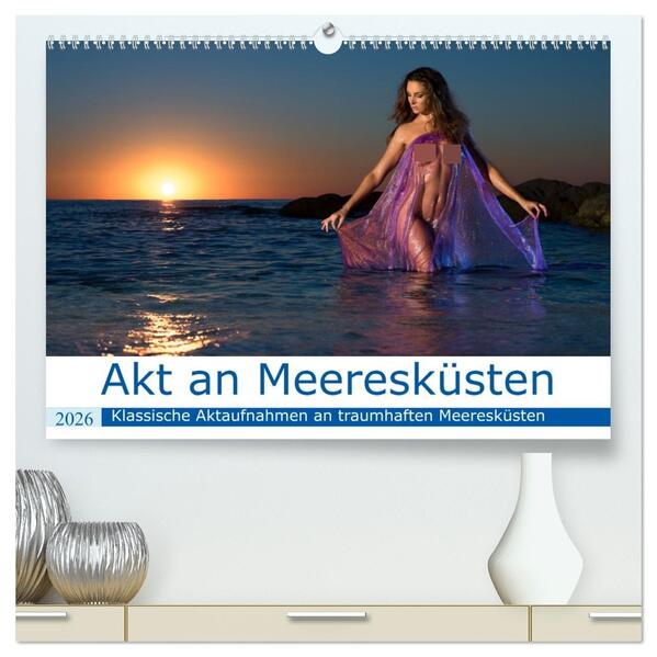 Akt an wilden Meeresküsten (hochwertiger Premium Wandkalender 2026 DIN A2 quer) Kunstdruck in Hochglanz
