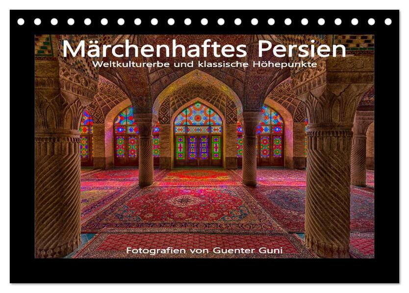 Märchenhaftes Persien - Weltkulturerbe und klassische Höhepunkte (Tischkalender 2026 DIN A5 quer) CALVENDO Monatskalender