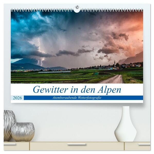 Gewitter in den Alpen (hochwertiger Premium Wandkalender 2026 DIN A2 quer) Kunstdruck in Hochglanz