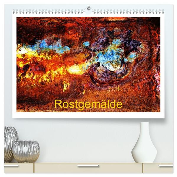 Rostgemälde (hochwertiger Premium Wandkalender 2026 DIN A2 quer) Kunstdruck in Hochglanz