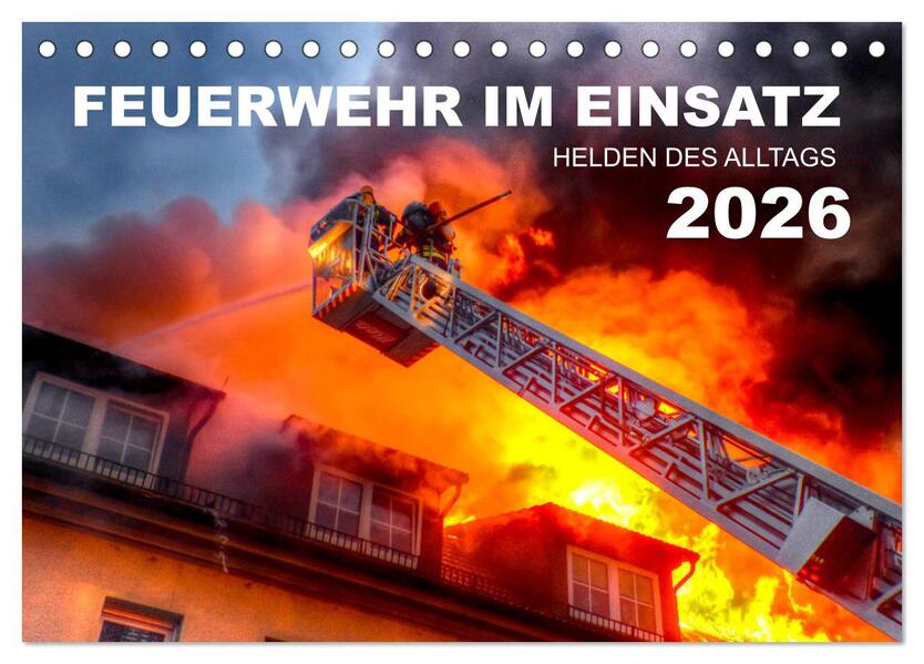 FEUERWEHR IM EINSATZ (Tischkalender 2026 DIN A5 quer) CALVENDO Monatskalender