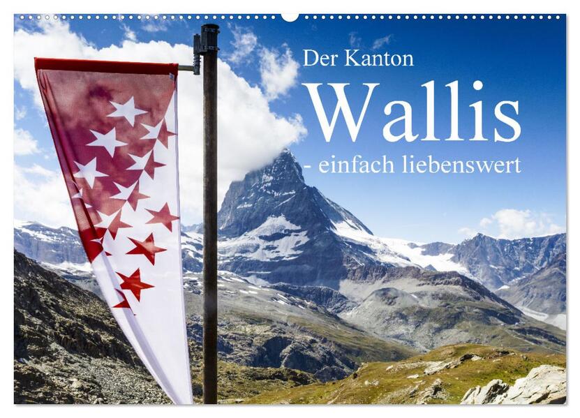 Der Kanton Wallis - einfach liebenswert (Wandkalender 2026 DIN A2 quer) CALVENDO Monatskalender