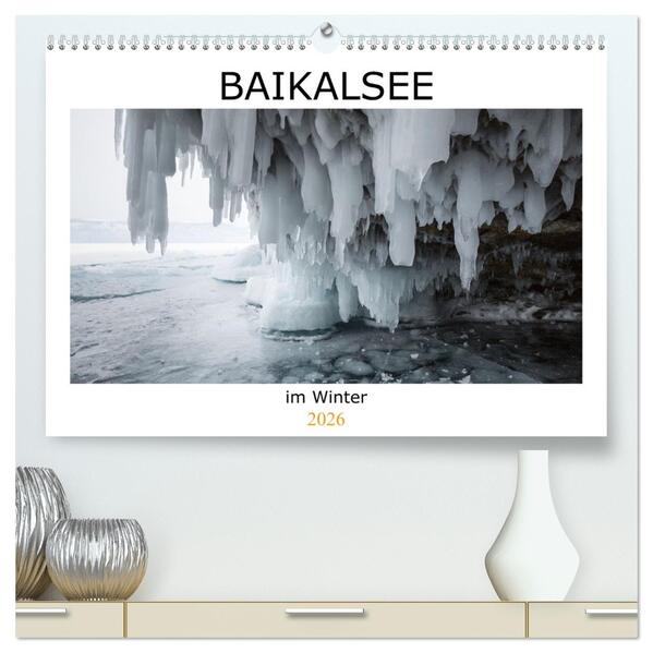 Baikalsee im Winter (hochwertiger Premium Wandkalender 2026 DIN A2 quer) Kunstdruck in Hochglanz