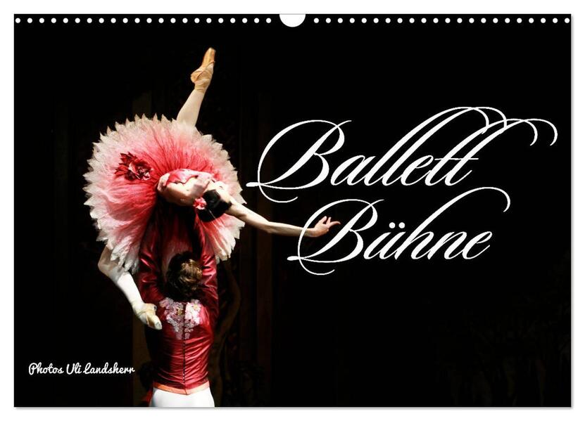 Ballett Bühne (Wandkalender 2026 DIN A3 quer) CALVENDO Monatskalender