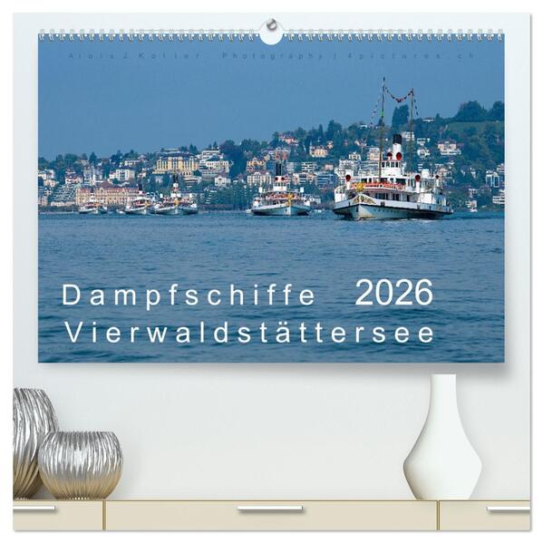Dampfschiffe Vierwaldstättersee (hochwertiger Premium Wandkalender 2026 DIN A2 quer) Kunstdruck in Hochglanz