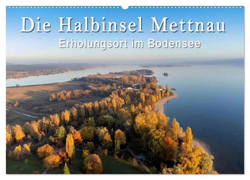 Die Halbinsel Mettnau - Erholungsort im Bodensee (Wandkalender 2026 DIN A2 quer) CALVENDO Monatskalender