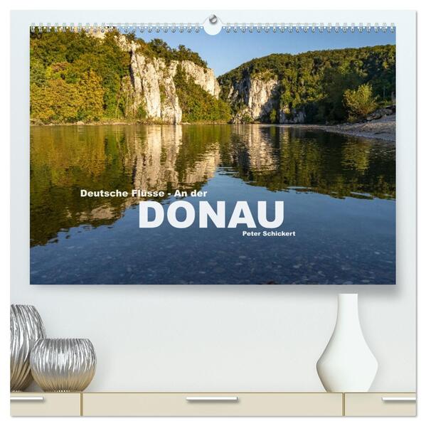 Deutsche Flüsse - An der Donau (hochwertiger Premium Wandkalender 2026 DIN A2 quer) Kunstdruck in Hochglanz
