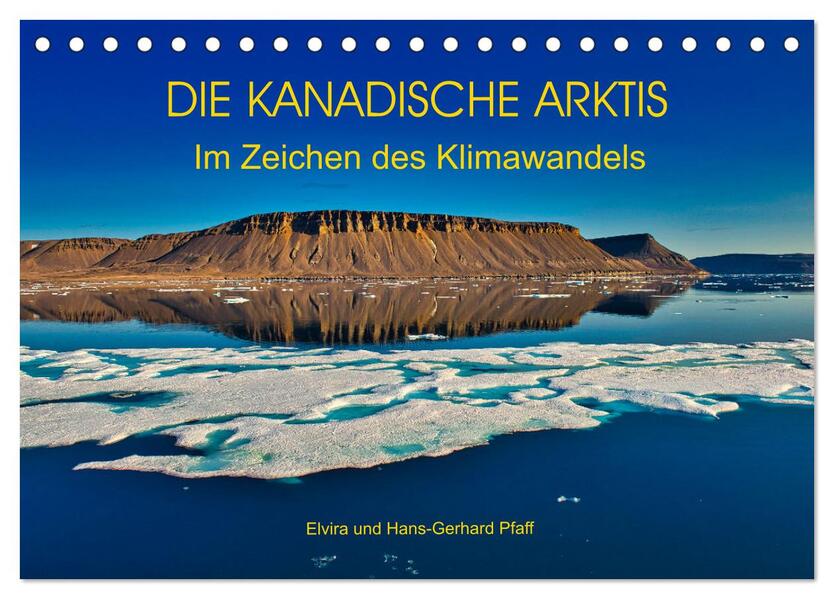 DIE KANADISCHE ARKTIS - Im Zeichen des Klimawandels (Tischkalender 2026 DIN A5 quer) CALVENDO Monatskalender