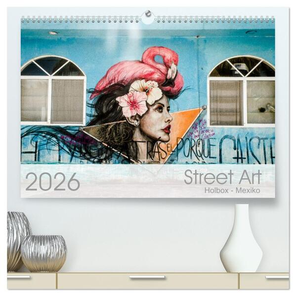 Street Art - Holbox Mexico (hochwertiger Premium Wandkalender 2026 DIN A2 quer) Kunstdruck in Hochglanz