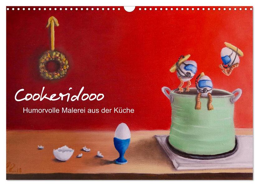 Cookeridooo - Humorvolle Malerei aus der Küche (Wandkalender 2026 DIN A3 quer) CALVENDO Monatskalender