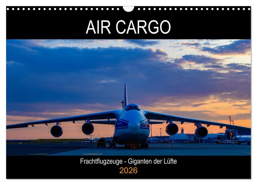 Air Cargo - Frachtflugzeuge Giganten der Lüfte (Wandkalender 2026 DIN A3 quer) CALVENDO Monatskalender