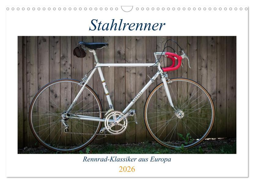 Stahlrenner - Rennrad-Klassiker aus Europa (Wandkalender 2026 DIN A3 quer) CALVENDO Monatskalender
