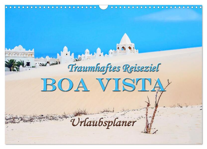 Traumhaftes Reiseziel - Boa Vista Urlaubsplaner (Wandkalender 2026 DIN A3 quer) CALVENDO Monatskalender
