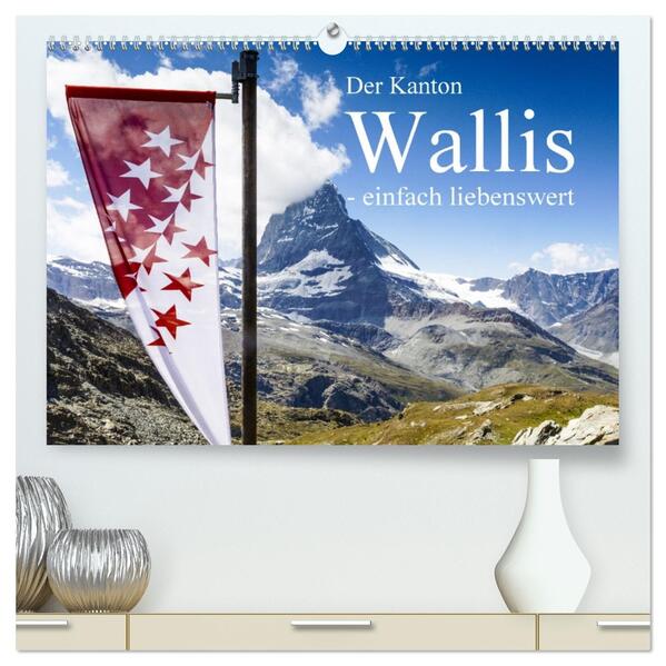 Der Kanton Wallis - einfach liebenswert (hochwertiger Premium Wandkalender 2026 DIN A2 quer) Kunstdruck in Hochglanz
