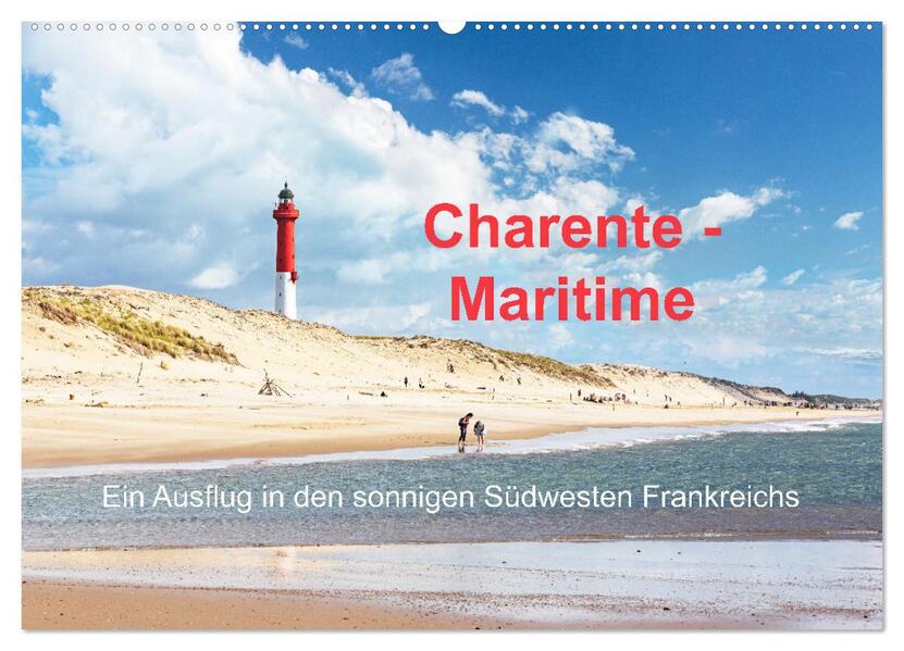 Charente-Maritime Ein Ausflug in den sonnigen Südwesten Frankreichs (Wandkalender 2026 DIN A2 quer) CALVENDO Monatskalender