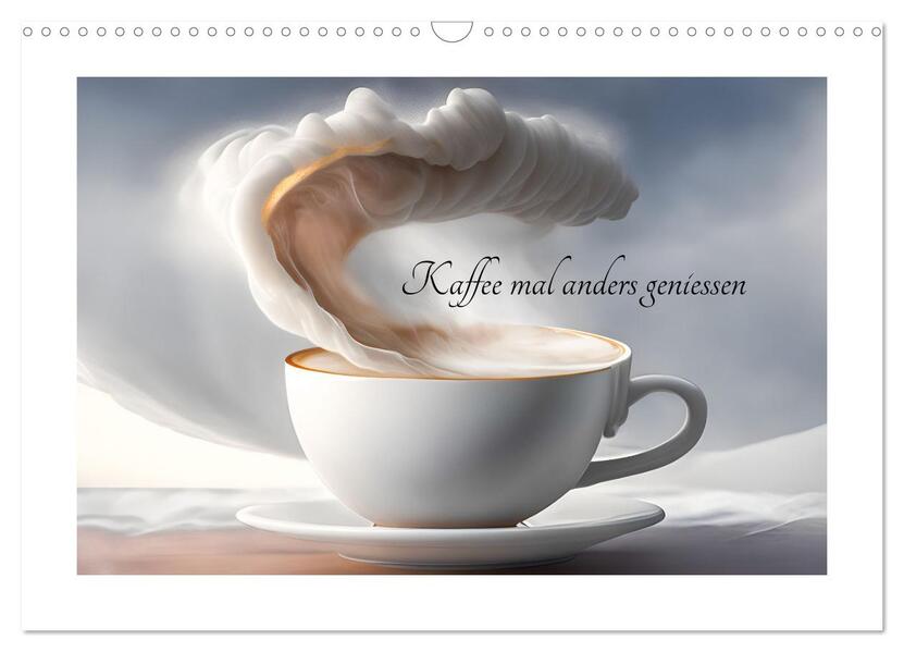 Kaffe mal anders geniessen (Wandkalender 2026 DIN A3 quer) CALVENDO Monatskalender