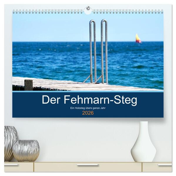 Der Fehmarn-Steg (hochwertiger Premium Wandkalender 2026 DIN A2 quer) Kunstdruck in Hochglanz