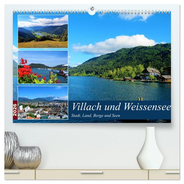 Villach und Weissensee - Stadt Land Berge und Seen (hochwertiger Premium Wandkalender 2026 DIN A2 quer) Kunstdruck in Hochglanz