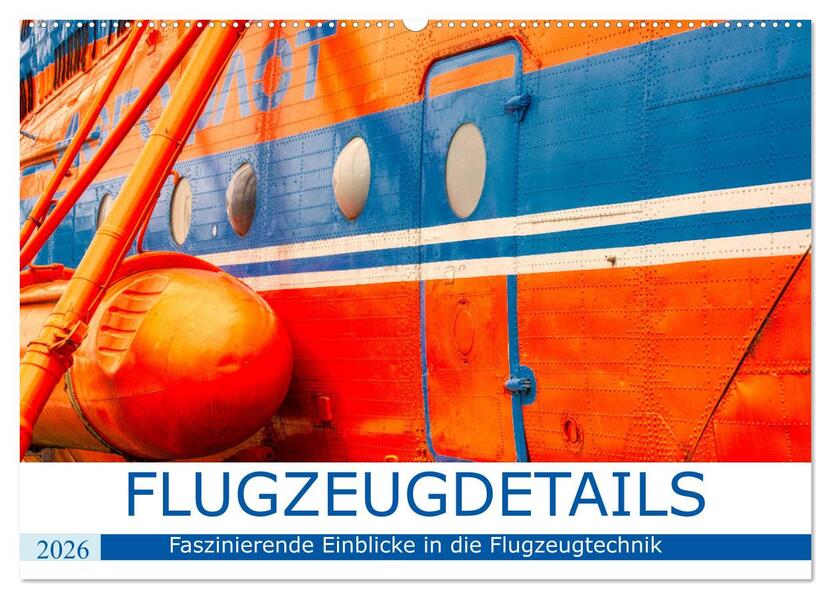 Flugzeugdetails - Faszinierende Einblicke in die Flugzeugtechnik (Wandkalender 2026 DIN A2 quer) CALVENDO Monatskalender