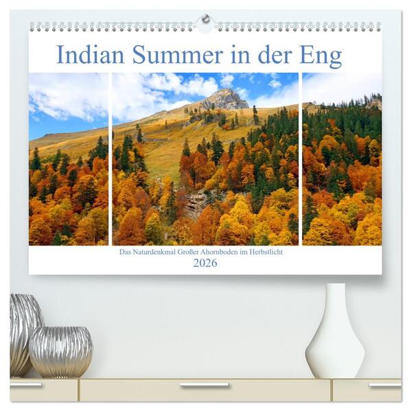 Indian Summer in der Eng - Das Naturdenkmal Großer Ahornboden (hochwertiger Premium Wandkalender 2026 DIN A2 quer) Kunstdruck in Hochglanz