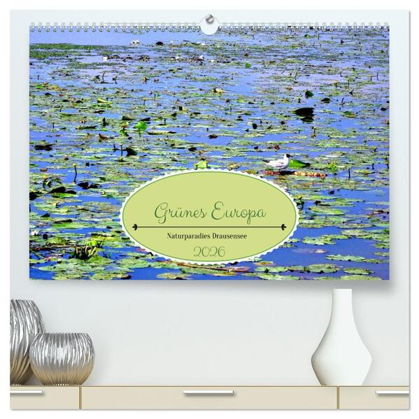 Grünes Europa - Naturparadies Drausensee (hochwertiger Premium Wandkalender 2026 DIN A2 quer) Kunstdruck in Hochglanz