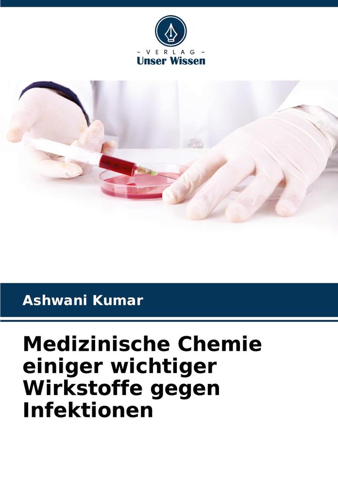 Medizinische Chemie einiger wichtiger Wirkstoffe gegen Infektionen