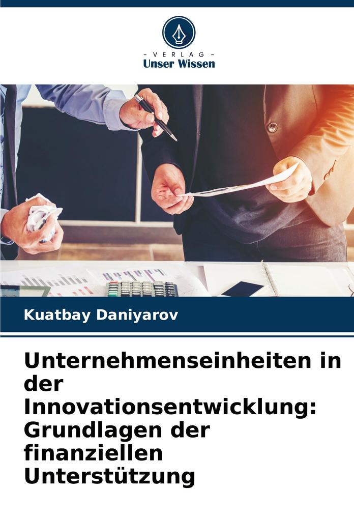 Unternehmenseinheiten in der Innovationsentwicklung: Grundlagen der finanziellen Unterstützung
