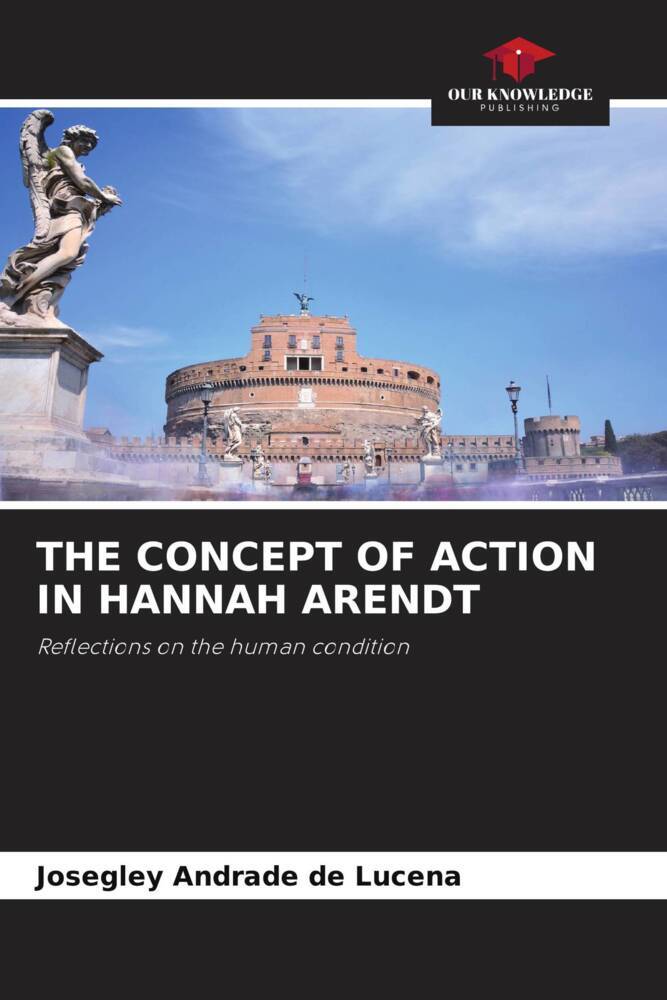 THE CONCEPT OF ACTION IN HANNAH ARENDT