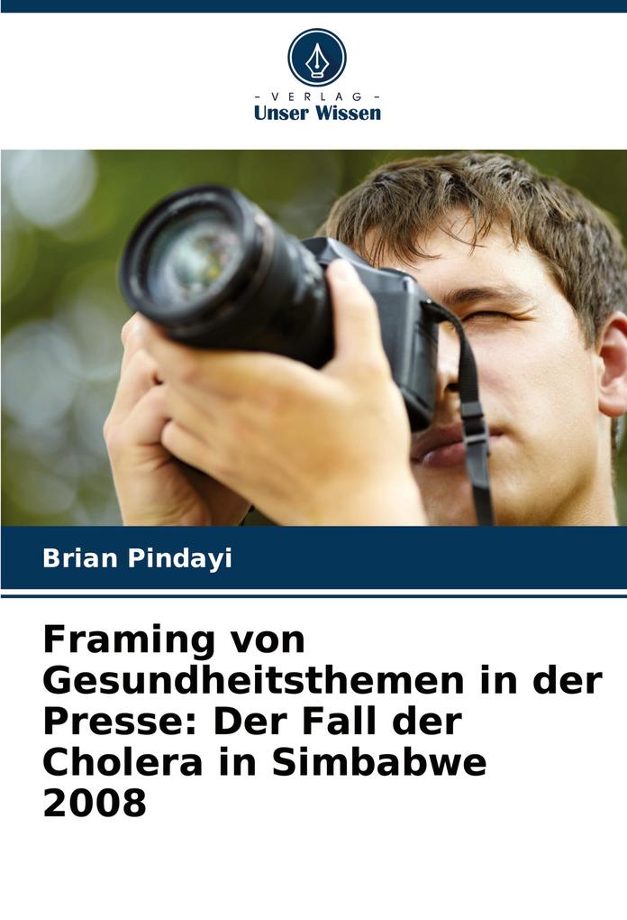 Framing von Gesundheitsthemen in der Presse: Der Fall der Cholera in Simbabwe 2008