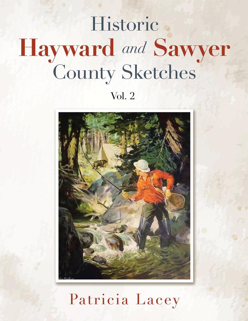 Historic Hayward and Sawyer County Sketches Vol. 2