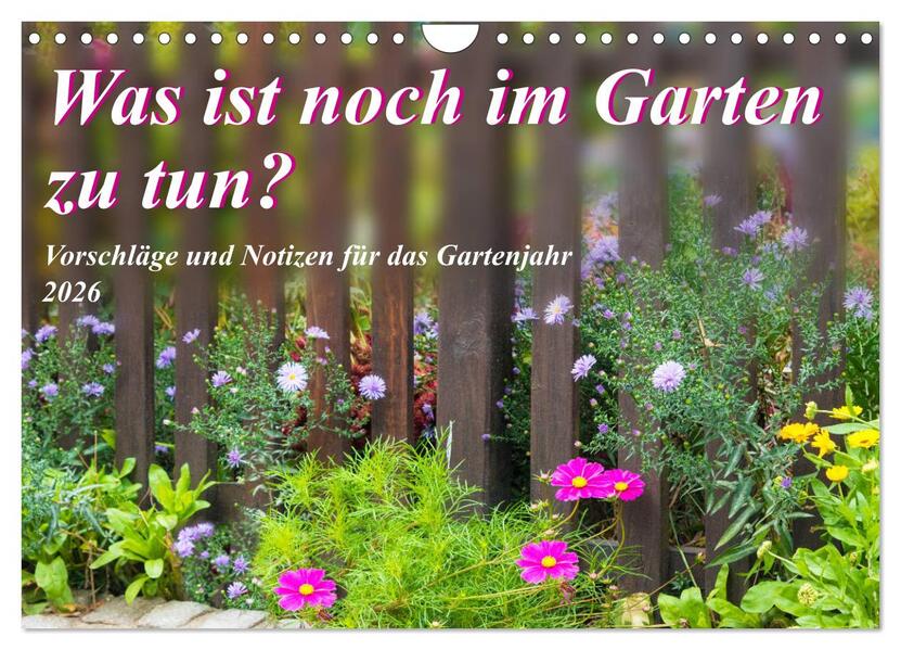Was ist noch im Garten zu tun? (Wandkalender 2026 DIN A4 quer) CALVENDO Monatskalender