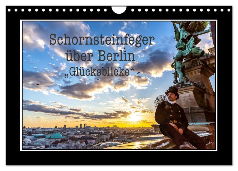 Schornsteinfeger über Berlin - Glücksblicke (Wandkalender 2026 DIN A4 quer) CALVENDO Monatskalender