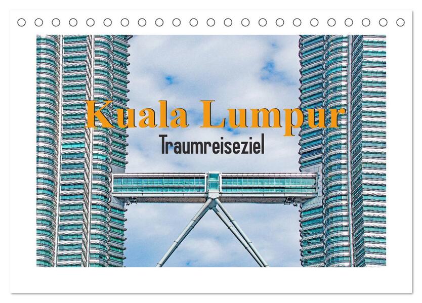 Kuala Lumpur - Traumreiseziel (Tischkalender 2026 DIN A5 quer) CALVENDO Monatskalender