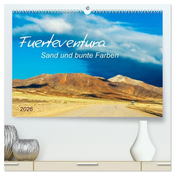 Fuerteventura Sand und bunte Farben (hochwertiger Premium Wandkalender 2026 DIN A2 quer) Kunstdruck in Hochglanz