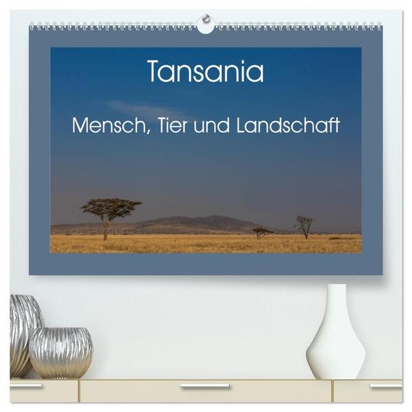 Tansania - Mensch Tier und Landschaft (hochwertiger Premium Wandkalender 2026 DIN A2 quer) Kunstdruck in Hochglanz