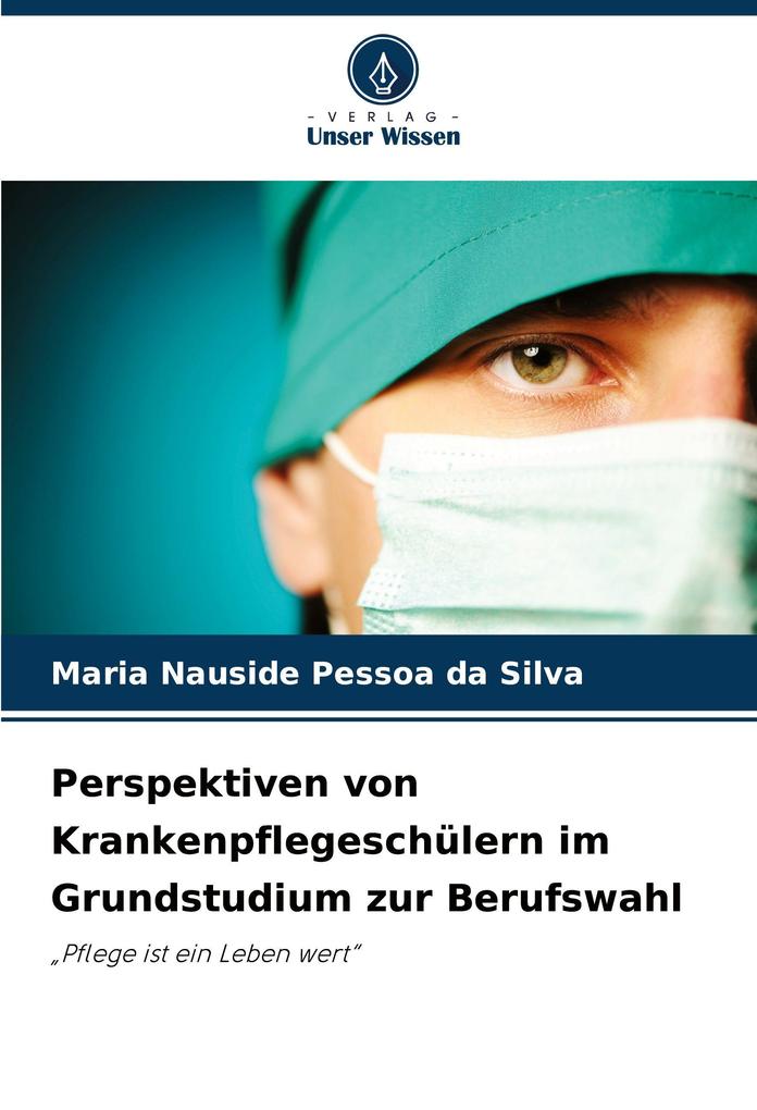 Perspektiven von Krankenpflegeschülern im Grundstudium zur Berufswahl