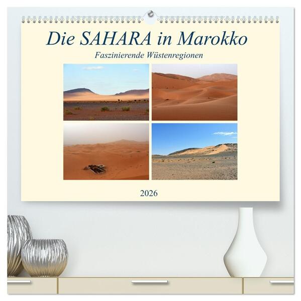 Die SAHARA in Marokko Faszinierende Wüstenregionen (hochwertiger Premium Wandkalender 2026 DIN A2 quer) Kunstdruck in Hochglanz