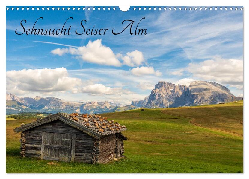 Sehnsucht Seiser Alm (Wandkalender 2026 DIN A3 quer) CALVENDO Monatskalender