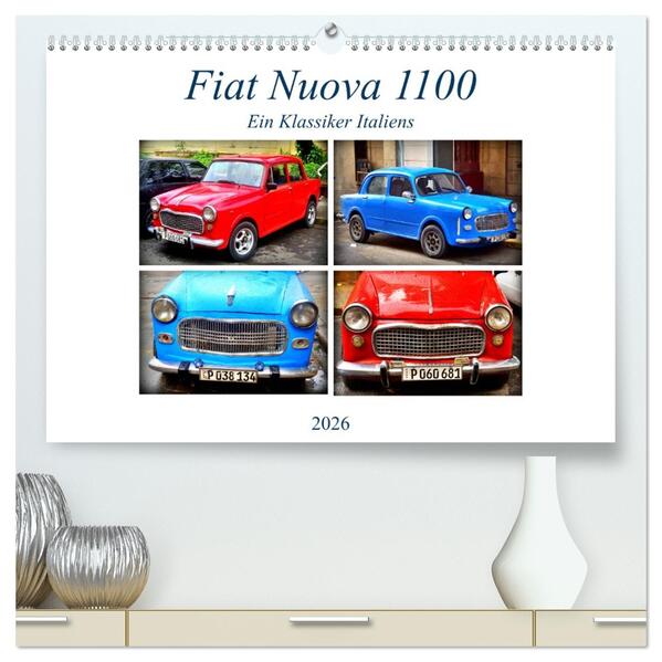 Fiat Nuova 1100 - Ein Klassiker Italiens (hochwertiger Premium Wandkalender 2026 DIN A2 quer) Kunstdruck in Hochglanz